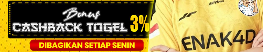 ENAK4D Bonus Cashback Togel 3%